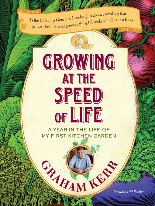 Title details for Growing at the Speed of Life by Graham Kerr - Available